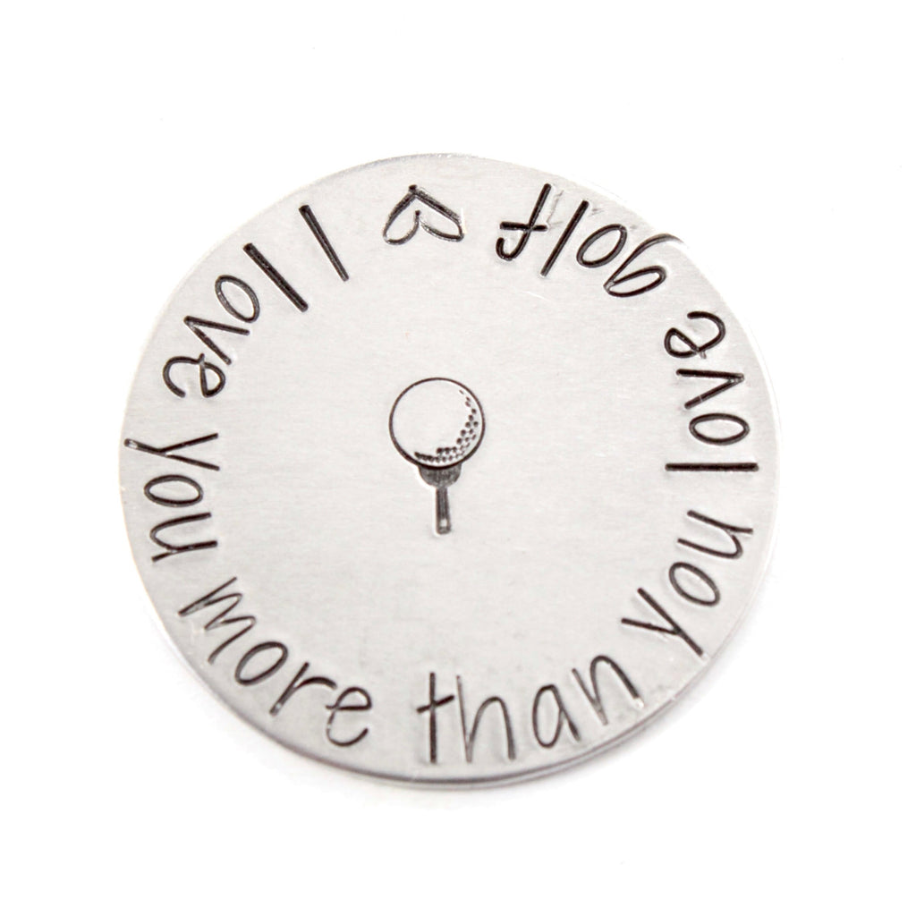 "I love you more than you love golf"  MAGNETIC golf ball marker