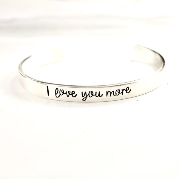 "I love you more" Cuff Bracelet - Ready to Ship Sample