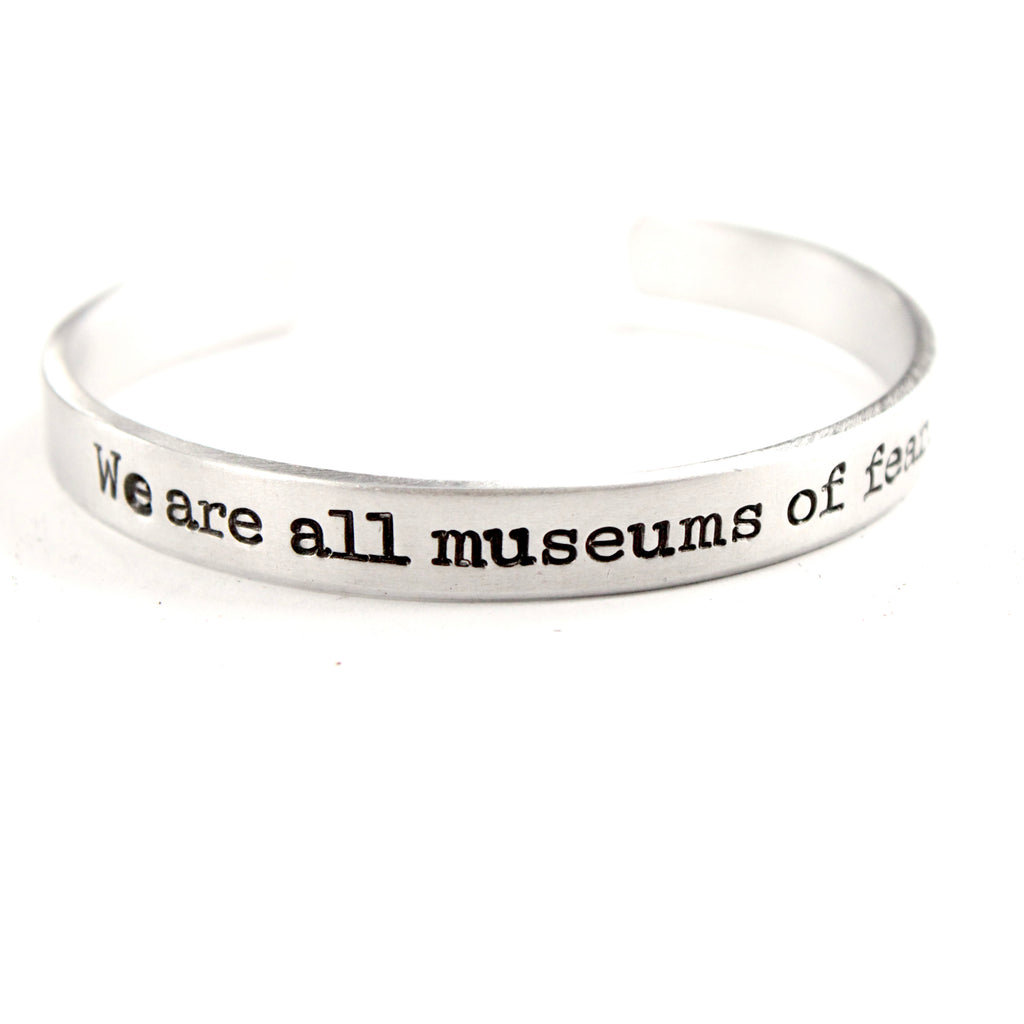 "We are all museums of fear" Cuff Bracelet - READY TO SHIP