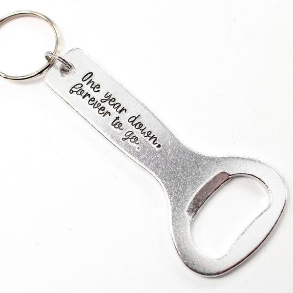 "One Year Down, Forever to Go."  First Anniversary Bottle Opener Keychain