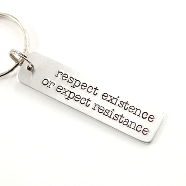 "Respect existence or expect resistance"  Hand Stamped Keychain
