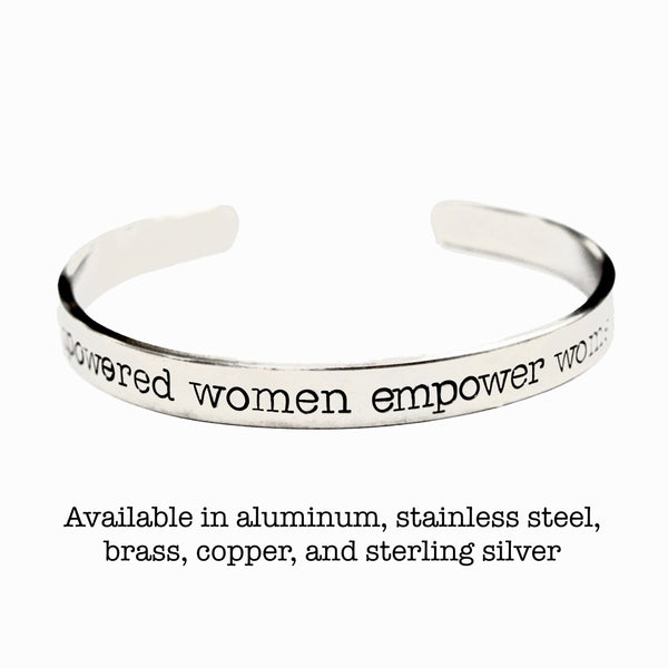 "Empowered women empower women" Bracelet -Your choice of metals