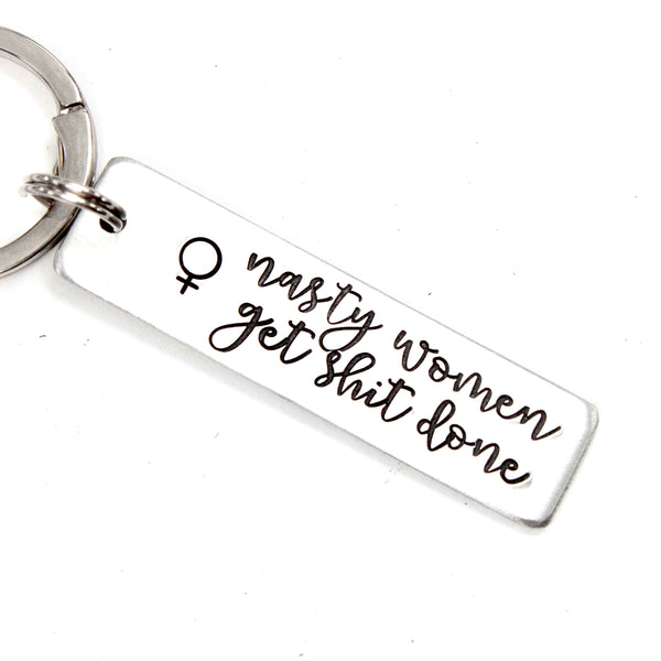 "Nasty women get shit done" Keychain