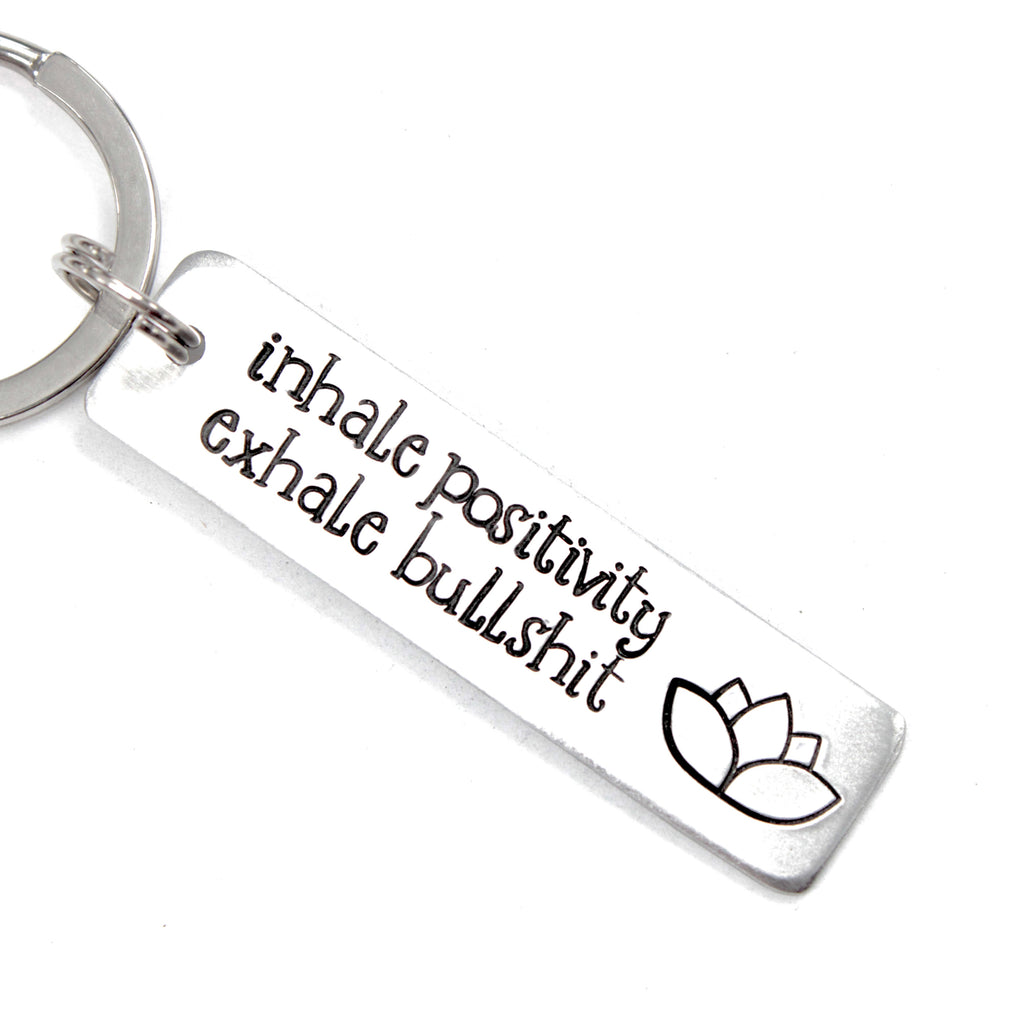 "inhale positivity, exhale bullshit" Keychain - Choice of Aluminum or stainless steel - Option to personalize the back