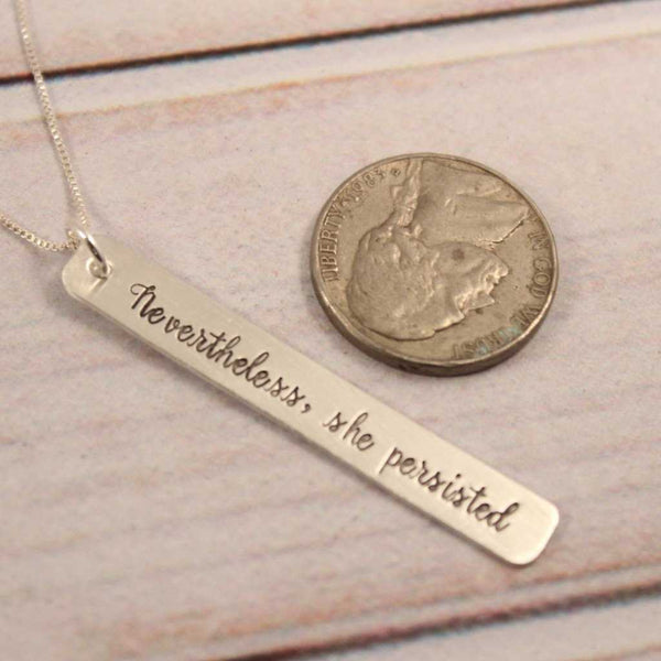 "Nevertheless, She Persisted" Necklace - Sterling Silver, Rose Gold Filled or Gold Filled - Necklaces - Completely Hammered - Completely Wired