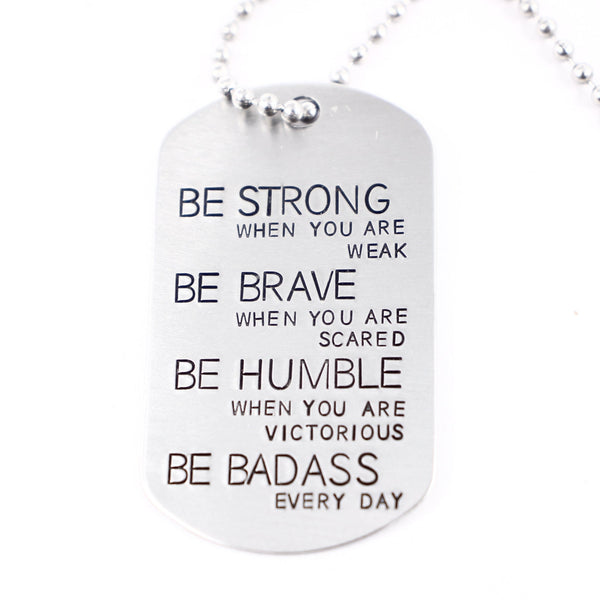 "BE STRONG when you are weak, brave when you are scared..." Flat Dog Tag Necklace