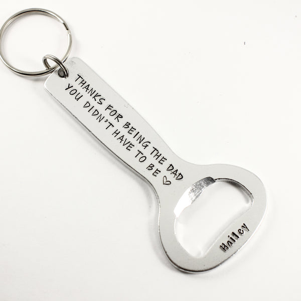 "Thanks for being the dad you didn't have to be" Bottle Opener #SIL - Completely Hammered