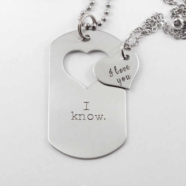 "I love you" "I know" - Dog Tag with heart cut out & Heart set - Completely Hammered