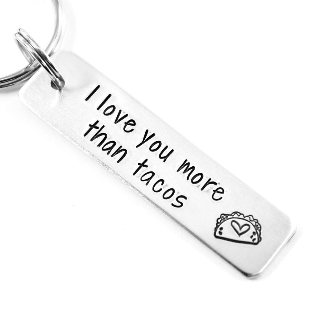 "I love you more than tacos" - Hand Stamped Keychain