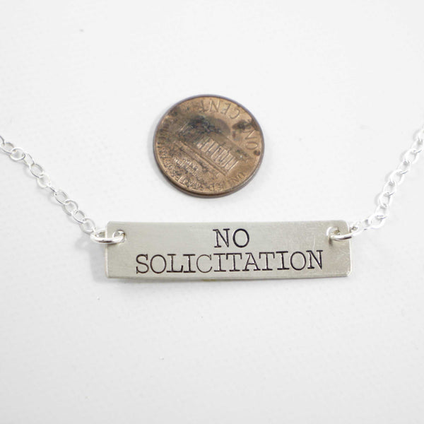 "NO SOLICITATION" Hand Stamped Sterling Silver Necklace - Completely Hammered