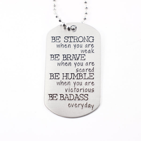 "BE STRONG when you are weak, brave when you are scared..." Flat Dog Tag Necklace