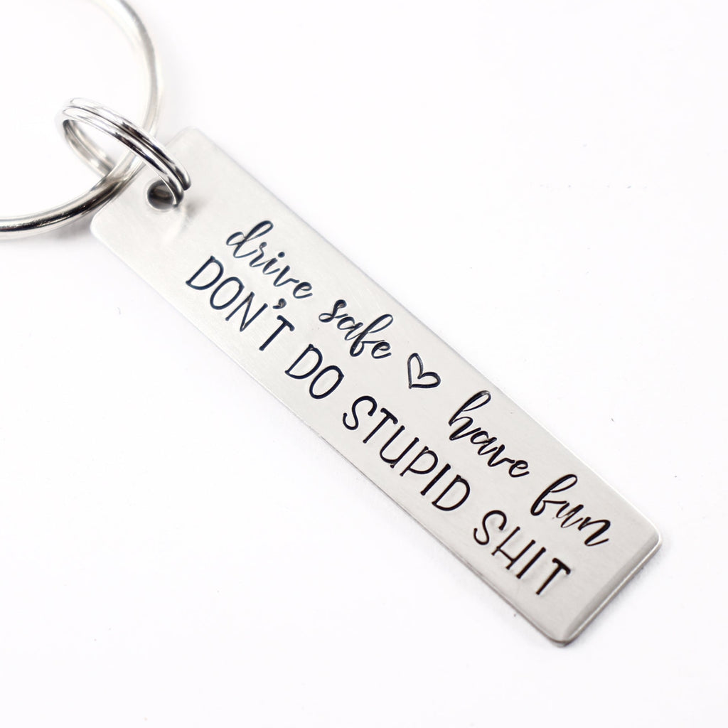 Drive Safe Have Fun Don't Do Stupid Shit Love Mom and Dad Handstamped –  Candidly K Handmade