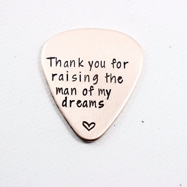 "Thank you for raising the man of my dreams" Guitar Pick - Stainless Steel, Copper or Brass - Guitar Pick - Completely Hammered - Completely Wired