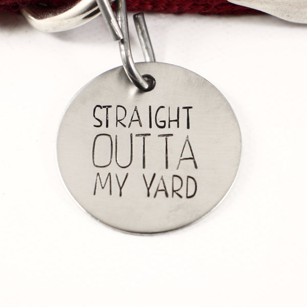 1.25 inch "STRAIGHT OUTTA MY YARD" pet ID tag - PET ID TAGS - Completely Hammered - Completely Wired