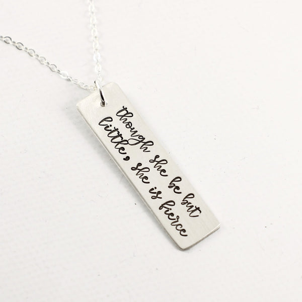 "Though she be but little, she is fierce" Necklace - Necklaces - Completely Hammered - Completely Wired