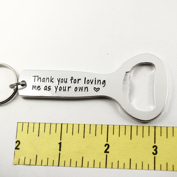 "Thank you for loving me as your own" - Bottle Opener - Completely Hammered