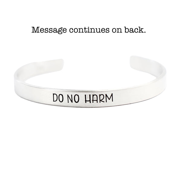 "Do no harm but take no shit" Cuff Bracelet - Your choice of metals