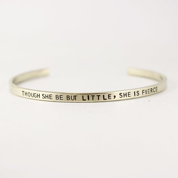 "Though she be but little, she is fierce" Skinny Cuff Bracelet - Cuff Bracelets - Completely Hammered - Completely Wired