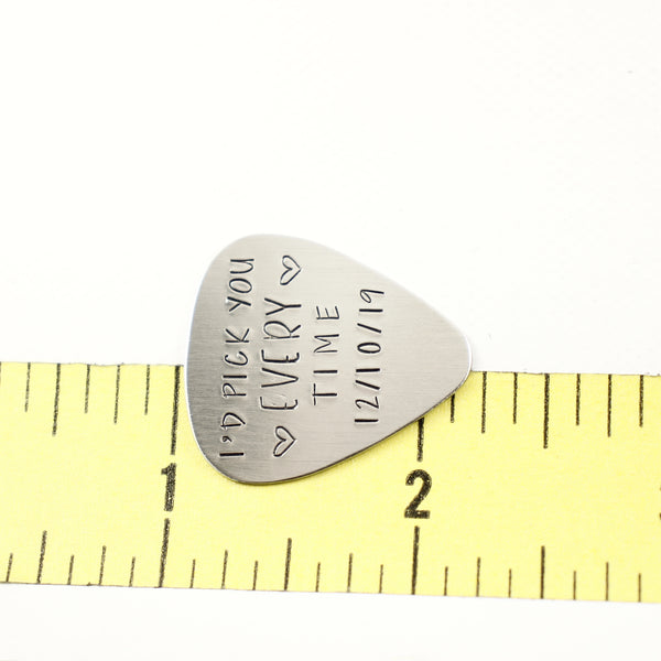 "I'd pick you every time" Hand stamped Guitar Pick with DATE - Guitar Pick - Completely Hammered - Completely Wired