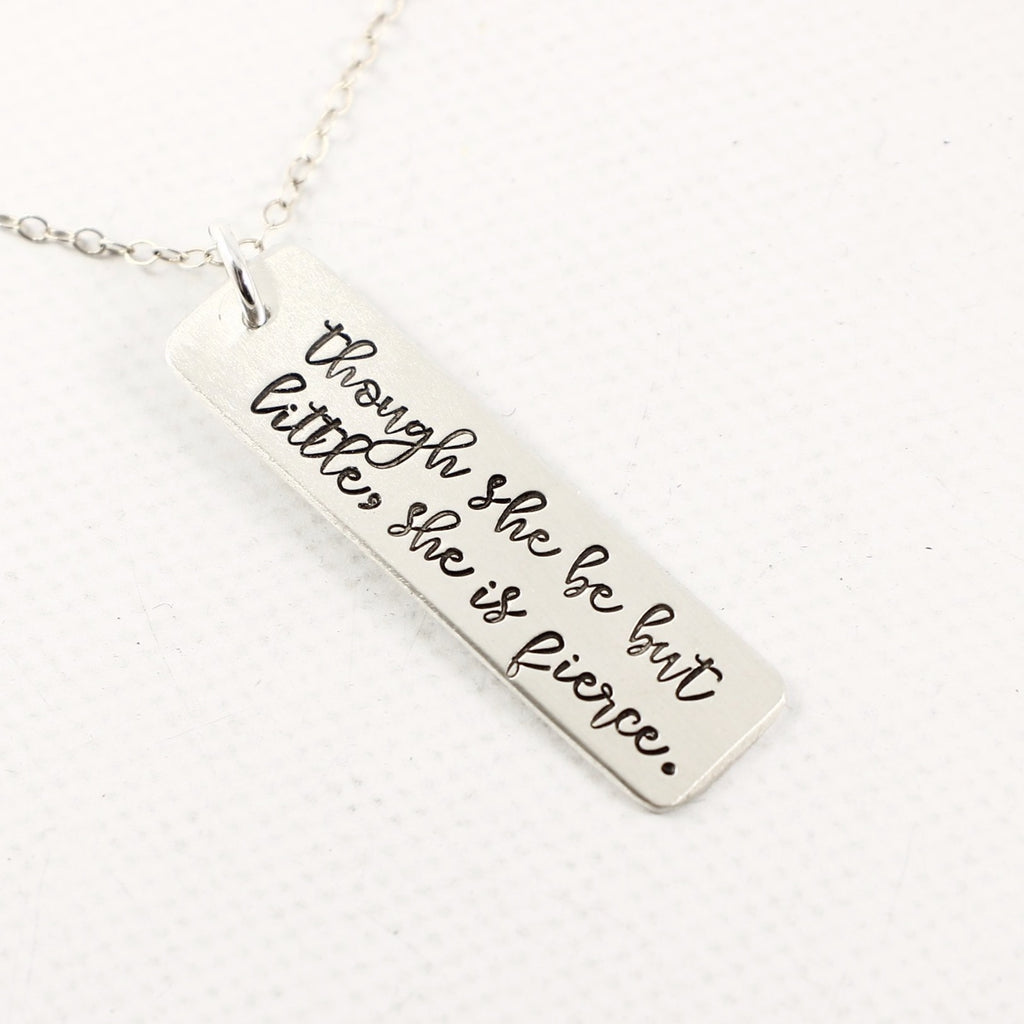 "Though she be but little, she is fierce" Necklace - Necklaces - Completely Hammered - Completely Wired