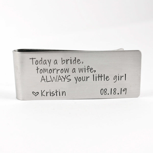 "Today a Bride, Tomorrow a Wife, ALWAYS your little girl" - Money Clip - Completely Hammered