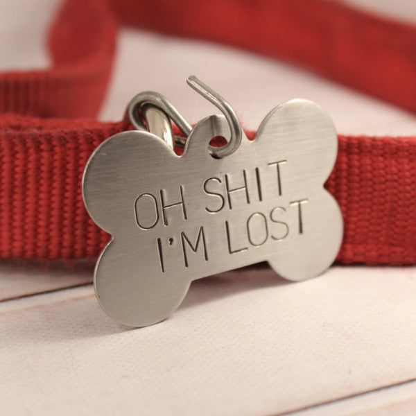 Pet ID Tag -  "Oh SHIT, I'm LOST"  - Extra Large - Completely Hammered