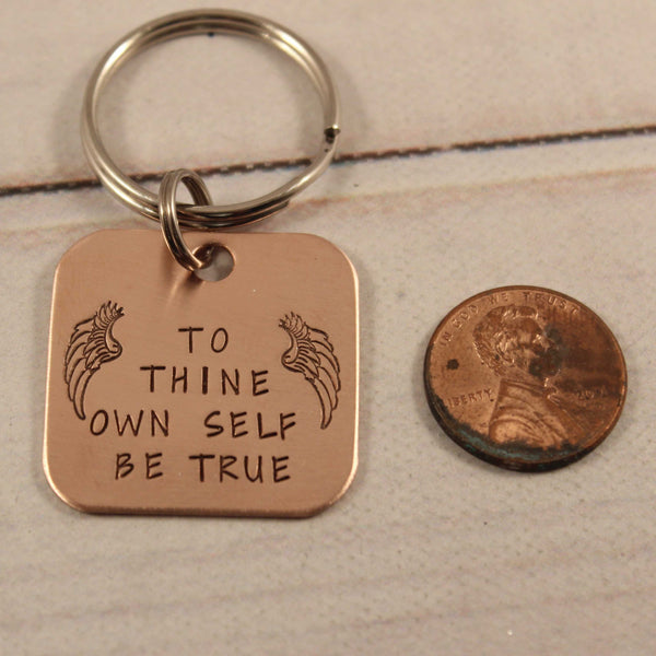 "To thine own self be true" - Hand stamped copper keychain - Completely Hammered