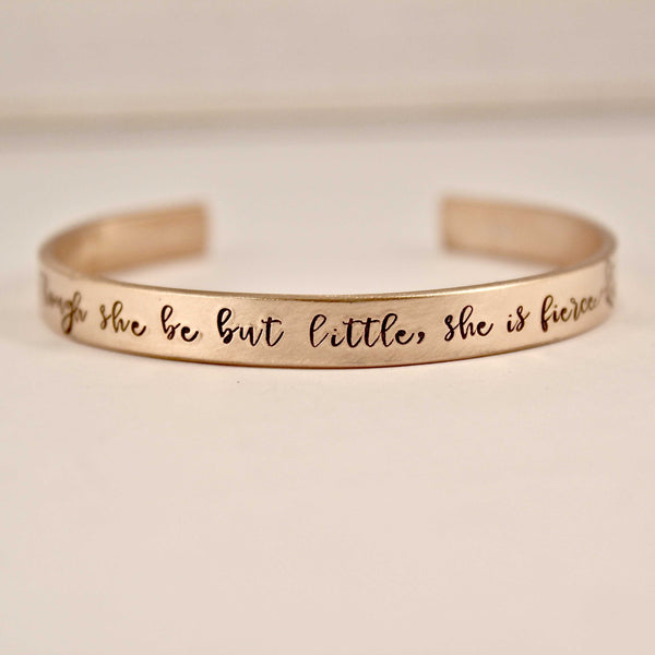 "Though she be but little, she is fierce" 1/4" Cuff Bracelet - Cuff Bracelets - Completely Hammered - Completely Wired