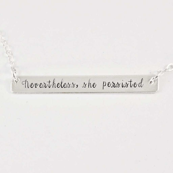 "Nevertheless, She Persisted" Necklace - Sterling Silver or Gold Filled #SC - Necklaces - Completely Hammered - Completely Wired