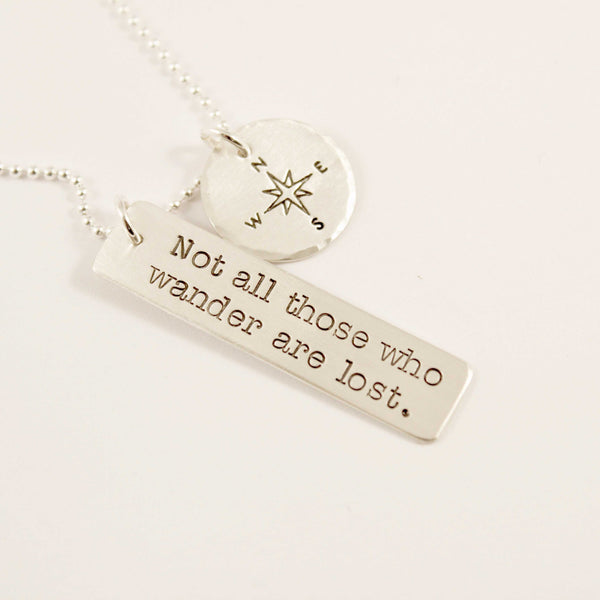 "Not all those who wander are lost" - sterling silver charm necklace with compass charm - Completely Hammered