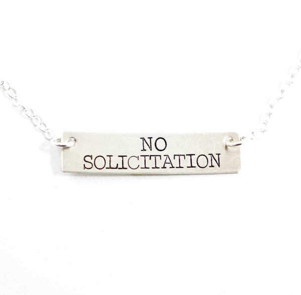 "NO SOLICITATION" Hand Stamped Sterling Silver Necklace - Completely Hammered