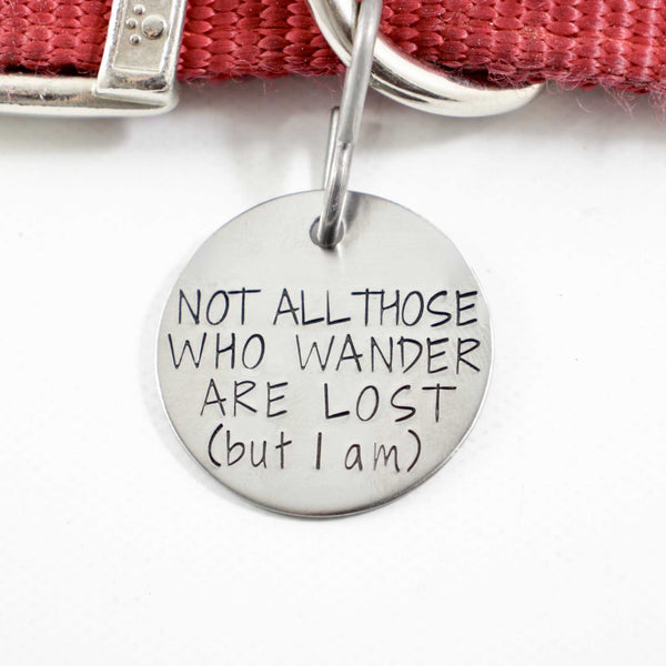 1.25 inch "Not all those who wander are lost (but I am)" pet ID tag - PET ID TAGS - Completely Hammered - Completely Wired