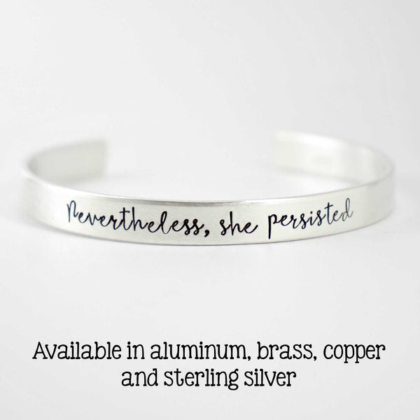 "Nevertheless, She Persisted" Cuff Bracelet - Brass, Copper, Aluminum and Sterling Silver #HW - Completely Hammered