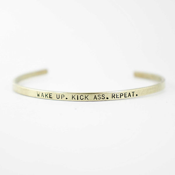 "WAKE UP.  KICK ASS.  REPEAT." Skinny Cuff Bracelet - Cuff Bracelets - Completely Hammered - Completely Wired