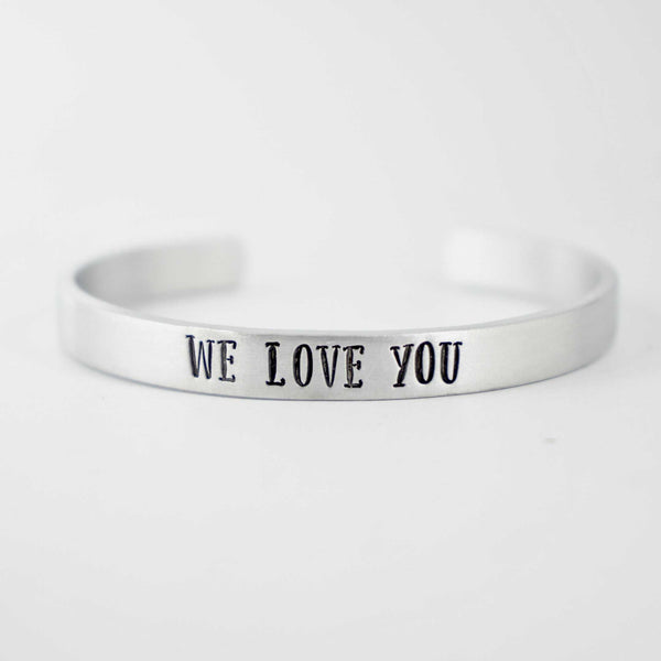 "WE LOVE YOU" Cuff Bracelet - READY TO SHIP - Cuff Bracelets - Completely Hammered - Completely Wired
