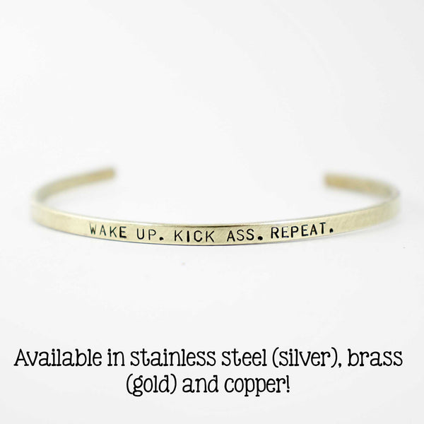 "WAKE UP.  KICK ASS.  REPEAT." Skinny Cuff Bracelet - Cuff Bracelets - Completely Hammered - Completely Wired