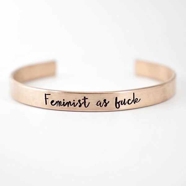 "Feminist as Fuck" bracelet - Your choice of metals - Completely Hammered