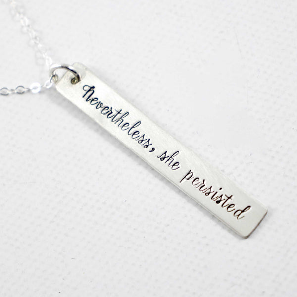 "Nevertheless, She Persisted" Necklace - Sterling Silver, Rose Gold Filled or Gold Filled - Necklaces - Completely Hammered - Completely Wired