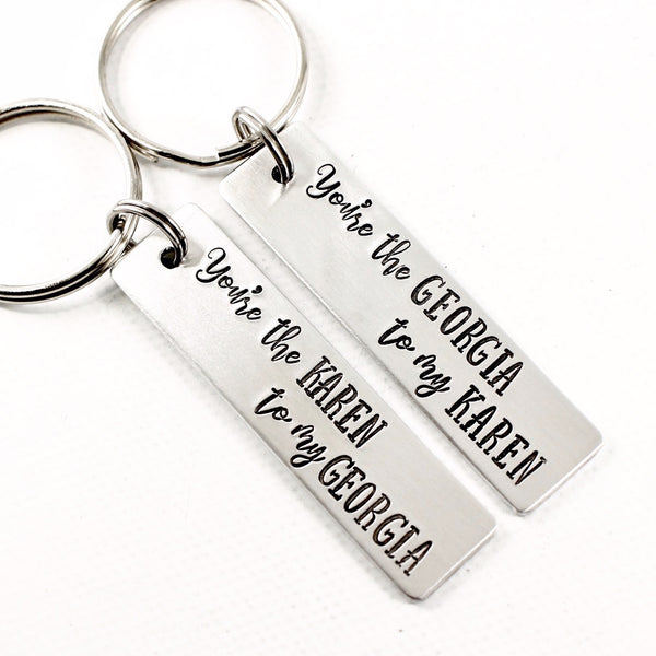 You're the Georgia to my Karen / You're the Karen to my Georgia My Favorite Murder Keychains - Keychains - Completely Hammered - Completely Wired