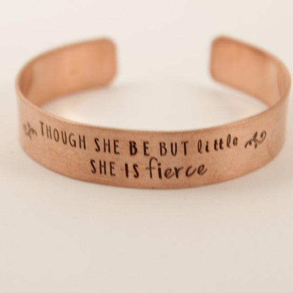 "Though she be but little, she is fierce" 1/2" Cuff  - Shakespeare Quote Bracelet - Completely Hammered