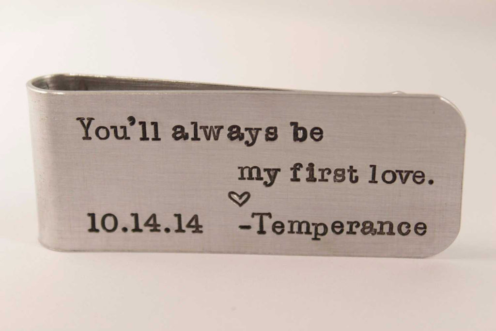 "You will always be my first love" - Stainless Steel or Copper Money Clip - Completely Hammered